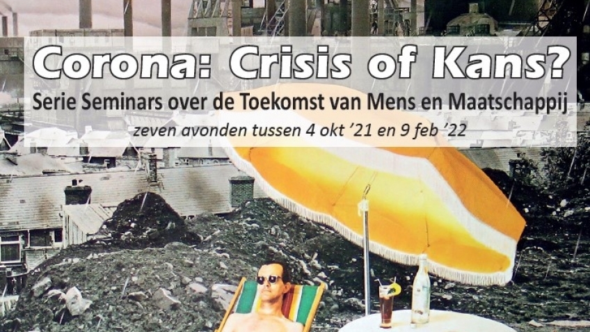 Corona: Crisis of Kans? Serie Seminars over de Toekomst van Mens en Maatschappij